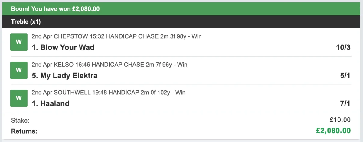 Bet slip, 2nd April 2026: treble of Blow Your Wad, My Lady Elektra and Haaland, £10 stake returning £2,080